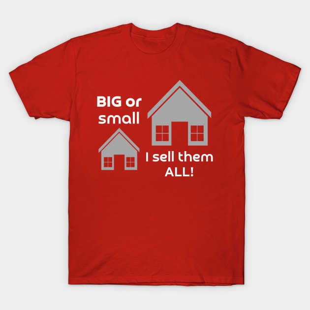 BIG or small, I sell them ALL T-Shirt by Just4U
